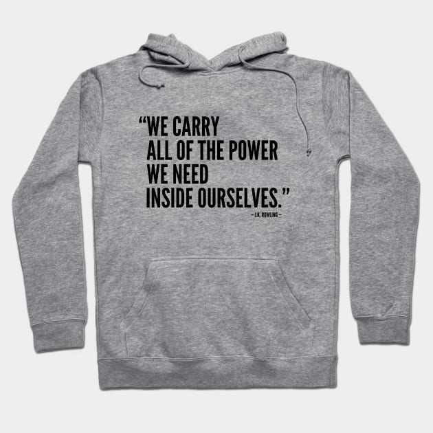 We Carry All The Power We Need Inside Ourselves Hoodie by Everyday Inspiration